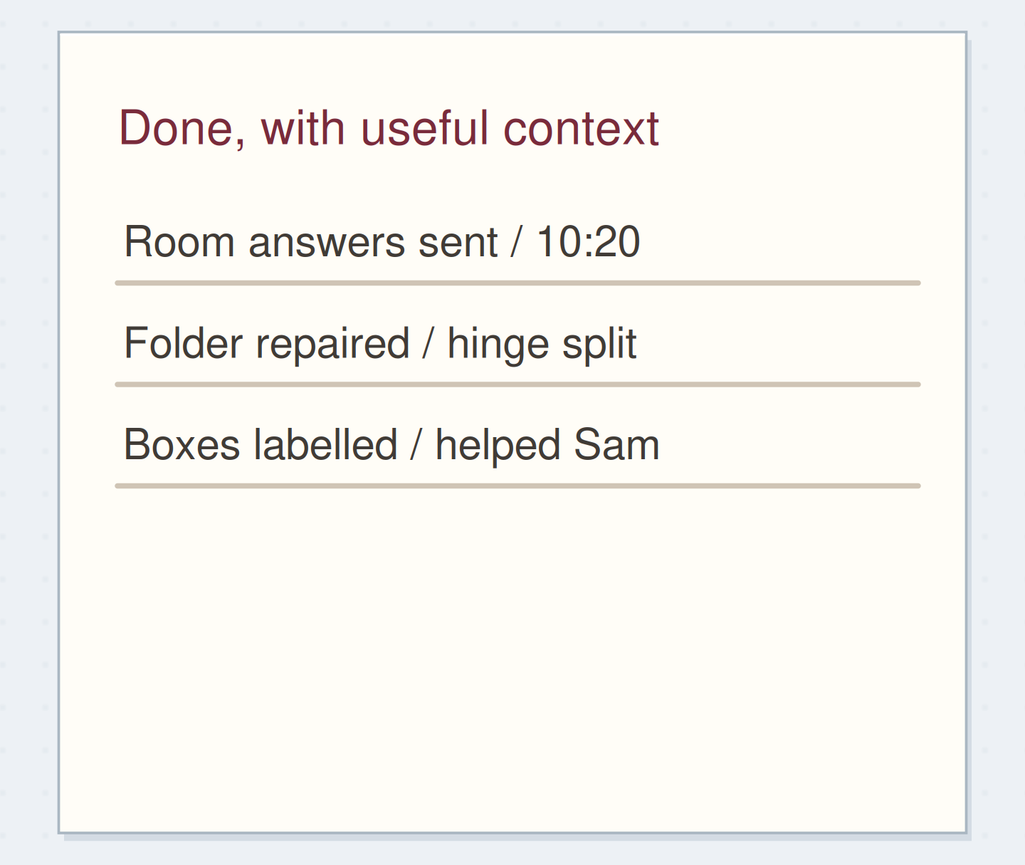 Short context makes the completed work distinguishable later.