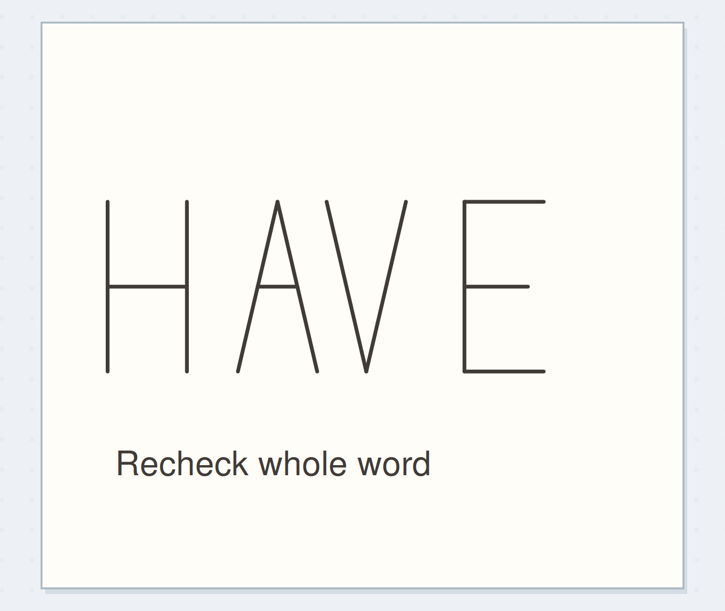 The whole word is reviewed after pair adjustments